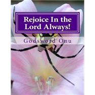 Rejoice in the Lord Always!