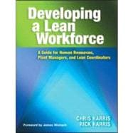 Developing a Lean Workforce : A Guide for Human Resources, Plant Managers, and Lean Coordinators