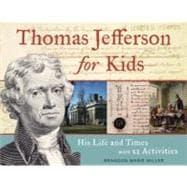 Thomas Jefferson for Kids His Life and Times with 21 Activities