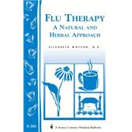 Flu Therapy: A Natural and Herbal Approach (A Storey Country Wisdom Bulletin A-266)