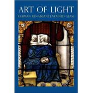 Art of Light : German Renaissance Stained Glass