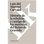 Historia de la rebelión y castigo de los moriscos del Reino de Granada