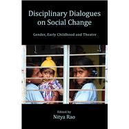 Disciplinary Dialogues on Social Change Gender, Early Childhood and Theatre