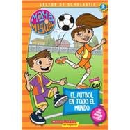 Maya & Miguel: El fútbol en todo el mundo Soccer Around The World (Scholastic Reader Level 3)