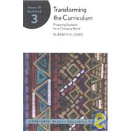 Transforming the Curriculum: Preparing Students for a Changing World: ASHE-ERIC Higher Education Report, Volume 29, Number 3