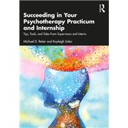 Succeeding in Your Psychotherapy Practicum and Internship
