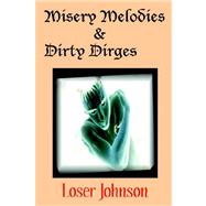 Misery Melodies and Dirty Dirges