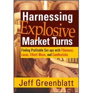 Harnessing Explosive Market Turns Finding Profitable Set-ups with Fibonacci, Lucas, Elliot  Wave, and Candlesticks