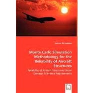 Monte Carlo Simulation Methodology for the Reliability of Aircraft Structures