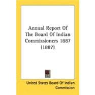Annual Report Of The Board Of Indian Commissioners 1887