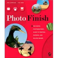 Photo Finish : The Digital Photographer's Guide to Printing, Showing, and Selling Images