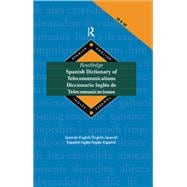 Routledge Spanish Dictionary of Telecommunications Diccionario Ingles de Telecomunicaciones