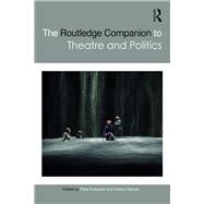 The Routledge Companion to Theatre and Politics
