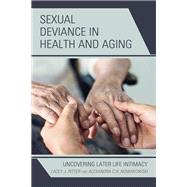 Sexual Deviance in Health and Aging Uncovering Later Life Intimacy