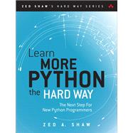 Learn More Python 3 the Hard Way The Next Step for New Python Programmers