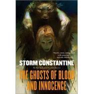 The Ghosts of Blood and Innocence The Third Book of the Wraeththu Histories