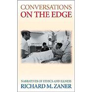 Conversations on the Edge: Narratives of Ethics and Illness