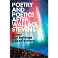 Poetry and Poetics After Wallace Stevens