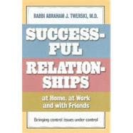 Successful Relationships at Home, at Work and with Friends : Bringing control issues under Control