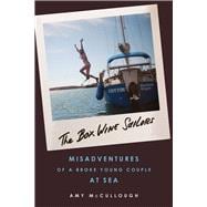 The Box Wine Sailors Misadventures of a Broke Young Couple at Sea