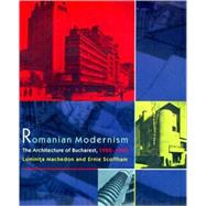 Romanian Modernism : The Architecture of Bucharest, 1920-1940