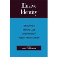 Illusive Identity The Blurring of Working Class Consciousness in Modern Western Culture