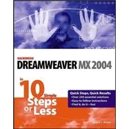 Dreamweaver<sup>®</sup> MX 2004 in 10 Simple Steps or Less