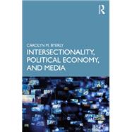 Intersectionality, Political Economy, and Media