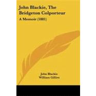 John Blackie, the Bridgeton Colporteur : A Memoir (1881)
