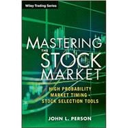 Mastering the Stock Market High Probability Market Timing and Stock Selection Tools