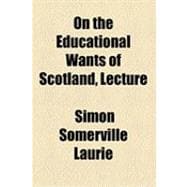 On the Educational Wants of Scotland, Lecture