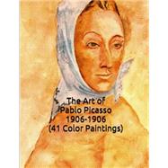 The Art of Pablo Picasso 1906-1906