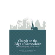 Church on the Edge of Somewhere: Ministry, Marginality, and the Future