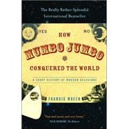 How Mumbo-Jumbo Conquered the World A Short History of Modern Delusions