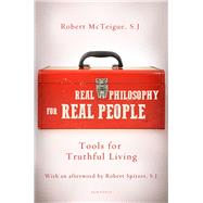 Real Philosophy for Real People Tools for Truthful Living