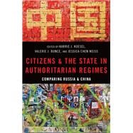 Citizens and the State in Authoritarian Regimes Comparing China and Russia
