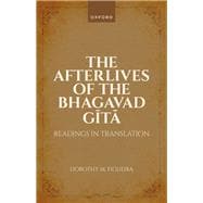 The Afterlives of the Bhagavad Gita Readings in Translation