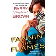 Fannin' the Flames: A Novel