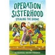 Operation Sisterhood: Stealing the Show!