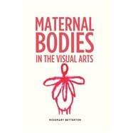 Maternal Bodies in the Visual Arts