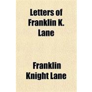 Letters of Franklin K. Lane