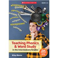 Teaching Phonics & Word Study in the Intermediate Grades, 2nd Edition Updated & Revised