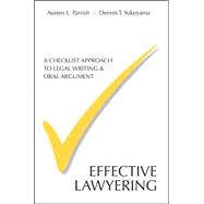 Effective Lawyering : A Checklist Approach to Legal Writing and Oral Argument