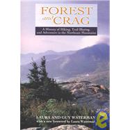 Forest and Crag, 2nd; A History of Hiking, Trail Blazing, and Adventure in the Northeast Mountains