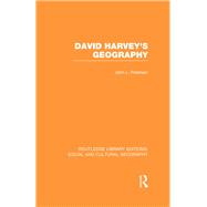 David Harvey's Geography (RLE Social & Cultural Geography)