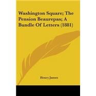 Washington Square: The Pension Beaurepas: A Bundle of Letters