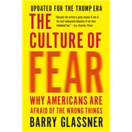 The Culture of Fear Why Americans Are Afraid of the Wrong Things,9781541673489