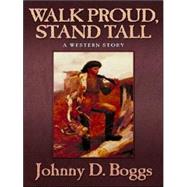 Walk Proud, Stand Tall : A Western Story