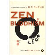 Zen Buddhism Selected Writings of D.T. Suzuki