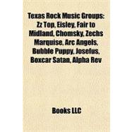 Texas Rock Music Groups : Zz Top, Eisley, Fair to Midland, Chomsky, Zechs Marquise, Arc Angels, Bubble Puppy, Josefus, Boxcar Satan, Alpha Rev